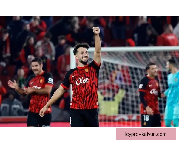 马洛卡新赛季前景分析，实力有望在联赛中稳步提升